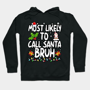 Most Likely To Call Santa Bruh Hoodie